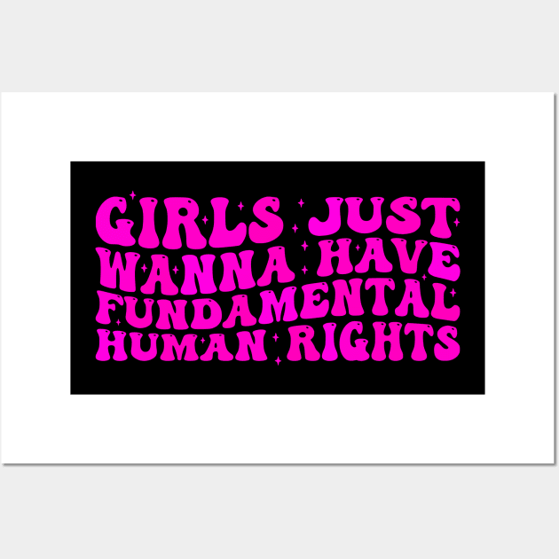 Girls just wanna have fundamental human rights Wall Art by VisionDesigner